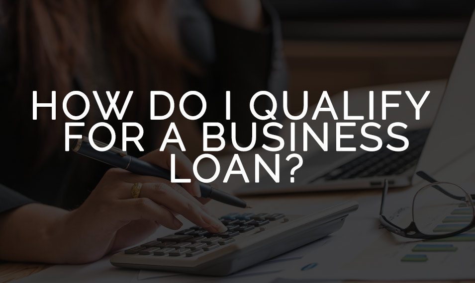 how-do-i-qualify-for-a-business-loan-hunter-galloway