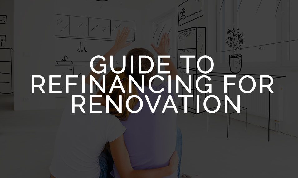 Guide To Refinancing For Renovation | Hunter Galloway