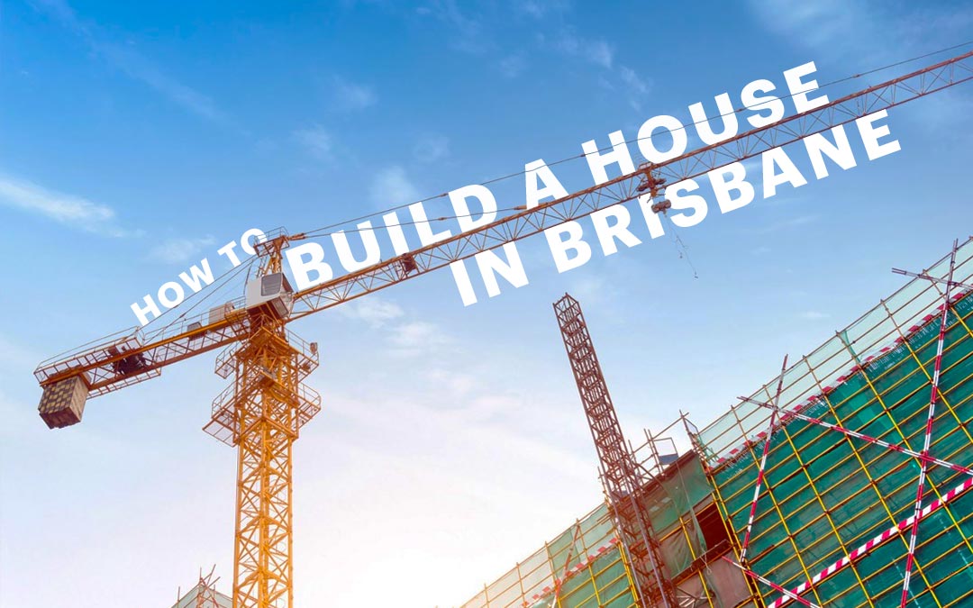 Build a House in Brisbane 🏗 The Definitive Guide