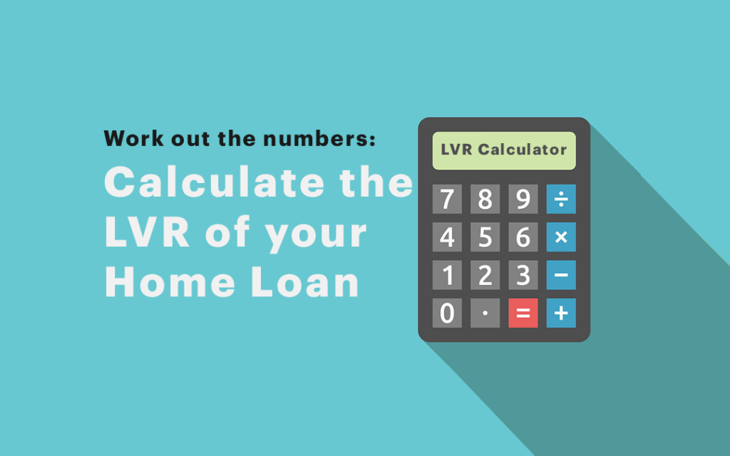 LVR Calculator, and What is Loan to Value Ratio? [Calculate LVR]