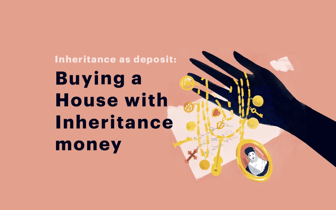 Buying a house with Inheritance Money [How to Use Inheritance as Deposit]