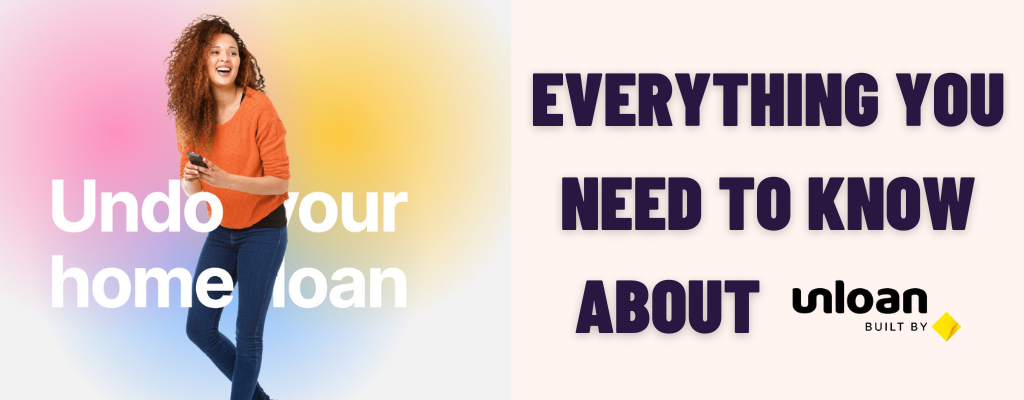 Unloan: Everything You Need To Know About CommBank’s Digital Home Loan